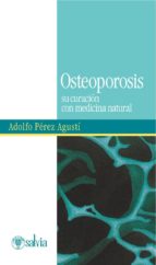 Osteoporosis: Su Curacion Con Medicina Natural