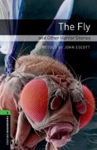 Oxford Bookworms Library: Oxford Bookworms Stage 6: The Fly And Other Horror Stories Ed 08: 2500 Headwords PDF