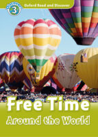 Oxford Read And Discover 3. Free Time Around The World