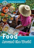 Oxford Read And Discover 6. Food Around The World
