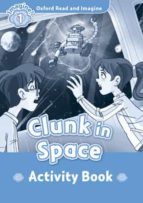Oxford Read And Imagine: Activity Book: Clunk In Space