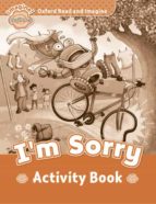 Oxford Read And Imagine: Beginner Activity Book: I M Sorry