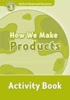 Oxford Read & Discover 3 How We Make Products Activity Book