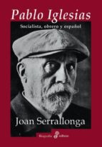 Pablo Iglesias : Socialista, Obrero Y Español