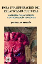 Para Una Superacion Del Relativismo Cultural: Antropologia Cultur Al Y Antropologia Filosofica
