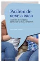 Parlem De Sexe A Casa_guia Per A Una Bona Educacio Sexual I Afectiva PDF