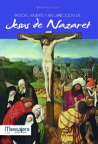 Pasion, Muerte Y Resurrecion De Jesus De Nazaret