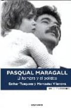 Pasqual Maragall: El Hombre Y El Politico