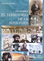 Patagonia. El Territorio De La Aventura