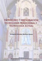 Patrimonio Y Restauracion: Tecnologia Tradicional Y Tecnologia Ac Tual