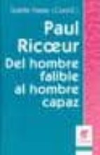 Paul Ricoeur: Del Hombre Falible Al Hombre Capaz