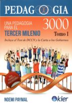 Pedagogía 3000 : Una Pedagogia Para El Tercer Milenio. Incluye El Test De Dccn Y La Carta A Los Gobiernos PDF