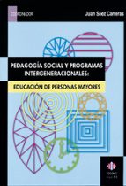 Pedagogia Social Y Programas Intergeneracionales: Educacion De Pe Rsonas Mayores