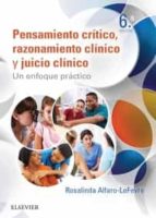 Pensamiento Critico, Razonamiento Clinico Y Juicio Clinico En Enermeria : Un Enfoque Practica PDF