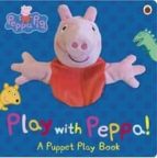 Peppa Pig: Play With Peppa Hand Puppet Book PDF