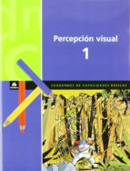 Percepcion Visual 1. Cuadernos De Capacidades Basicas