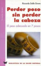 Perder Peso Sin Perder La Cabeza: El Peso Adecuado En 7 Pasos PDF
