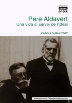 Pere Aldavert: Una Vida Al Servei De L Ideal