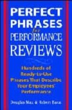 Perfect Phrases For Performance Reviews: Hundreds To Ready Use Phrases That Describe Your Employee Performance