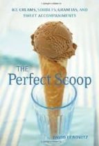 Perfect Scoop: Ice Creams, Sorbets, Granitas, And Sweet Accompani Ments