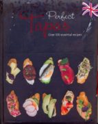 Perfect Tapas. Over 100 Essential Recipes PDF