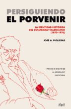 Persiguiendo El Porvenir: La Identidad Historica Del Socialismo V Alenciano