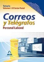 Personal Laboral De Correos Y Telegrafos. Temario. Volumen I: El Sector Postal