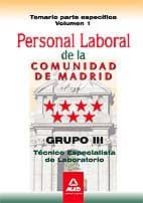 Personal Laboral De La Comunidad De Madrid. Grupo Iii. Tecnicos Especialistas De Laboratorio. Temario Parte Especifica Volumen I PDF