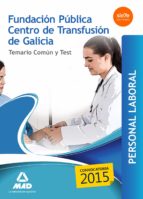 Personal Laboral De La Fundación Pública Centro De Transfusión De Galicia. Temario Común Y Test