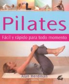 Pilates: Facil Y Rapido Para Todo Momento