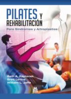 Pilates Y Rehabilitación: Para Síndromes Y Artroplastias PDF