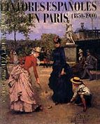 Pintores Españoles En Paris: 1850-1900