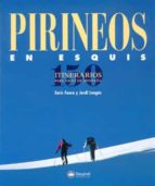 Pirineos En Esquis: 150 Itinerarios Para Esqui De Montaña