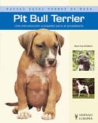 Pit Bull Terrier. Una Introduccion Completa Para El Propietario