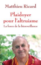 Plaidoyer Pour L Altruisme: La Force De La Bienveiilance PDF