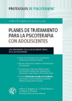 Planes De Tratamiento Para La Psicoterapia Con Adolescentes: Protocolos De Psicoterapia