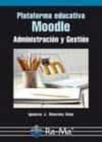 Plataforma Educativa Moodle: Administracion Y Gestion