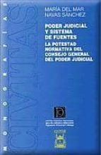 Poder Judicial Y Sistema De Fuentes: La Potestad Normativa Del Co Nsejo General PDF