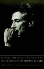 Poder, Politica, Cultura: Entrevistas A Edward Said