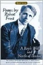 Poems By Robert Frost: A Boy S Will And North Of Boston
