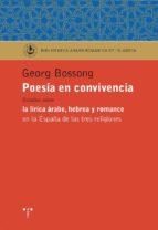 Poesia En Convivencia: Estudios Sobre La Lirica Arabe, Hebrea Y R Omance En La España De Las Tres Religiones