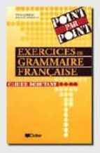Point Par Point, Exercices De Grammaire Francaise: Cahier Debutan T