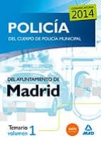 Policía Del Cuerpo De Policía Municipal Del Ayuntamiento De Madrid. Temario Vol 1