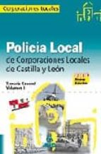 Policia Local De Castilla Y Leon. Temario General. Volumen I