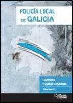 Policia Local De Galicia. Temario Y Cuestionarios. Volumen Ii