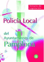 Policía Local Del Ayuntamiento De Pamplona. Temario De Legislació N