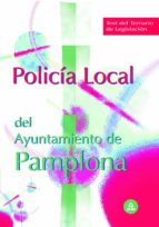 Policía Local Del Ayuntamiento De Pamplona. Test Del Temario De Legislación