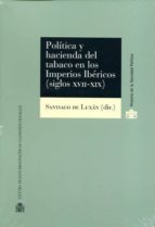 Politica Y Hacienda Del Tabaco En Los Imperios Ibericos