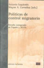 Politicas De Control Migratorio: Estudio Comparado De España Y Ee .uu