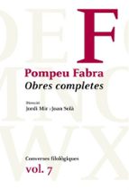 Pompeu Fabra. Obres Completes. Vol. 7